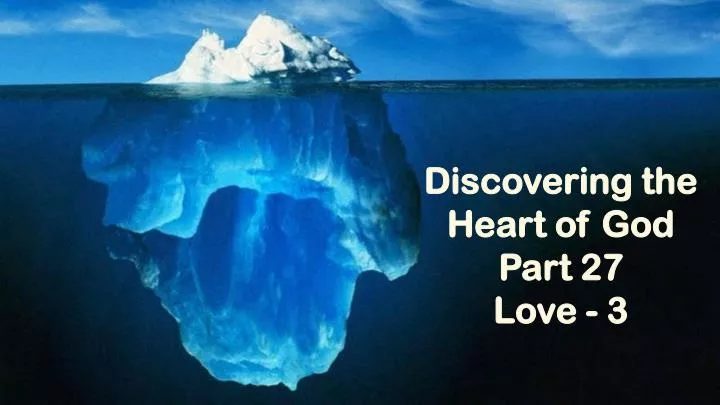 PPT Discovering The Heart Of God Part 27 Love 3 PowerPoint PPT Discovering The Heart Of God Part 27 Love 3 PowerPoint