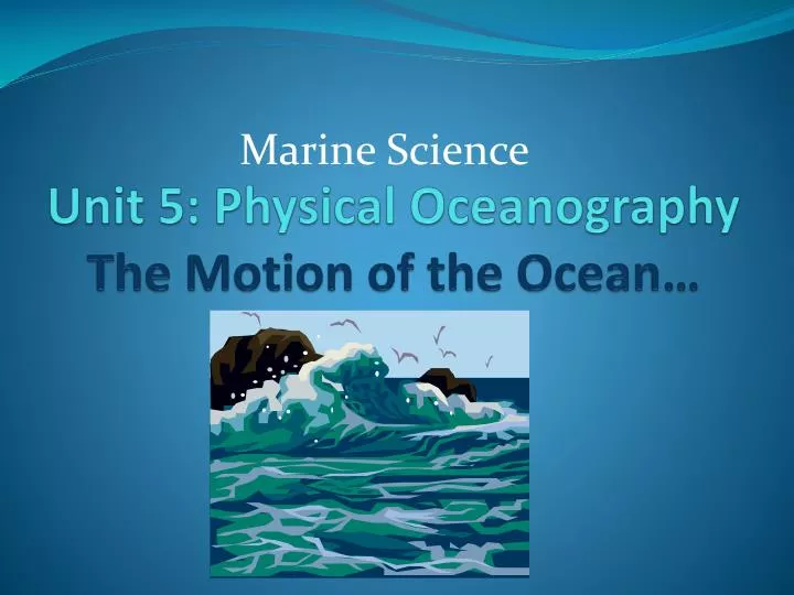 unit 5 physical oceanography the motion of the ocean