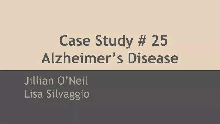 case study 25 alzheimer s disease