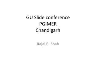 GU Slide conference PGIMER Chandigarh