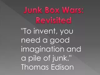 Junk Box Wars: R evisited