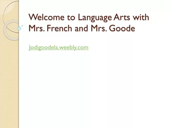 welcome to language arts with mrs french and mrs goode