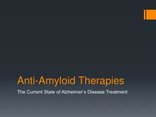 Anti-Amyloid Therapies