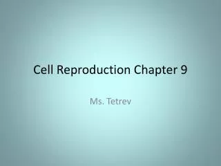 Cell Reproduction Chapter 9