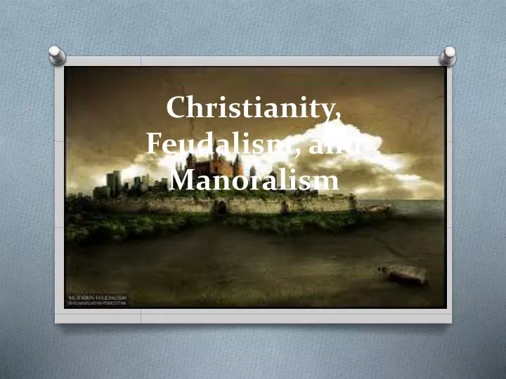 christianity feudalism and manoralism