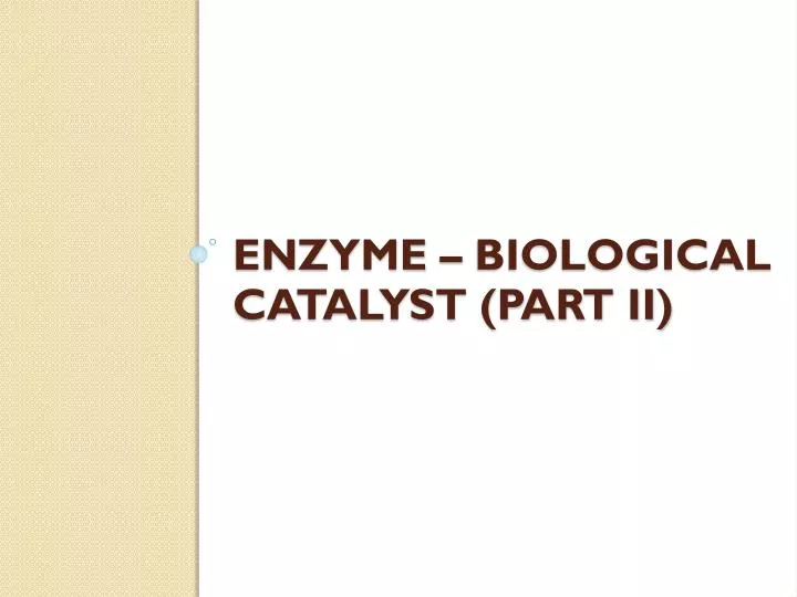 enzyme biological catalyst part ii