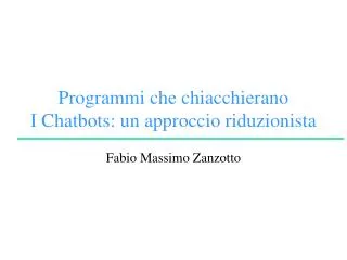 Programmi che chiacchierano I Chatbots: un approccio riduzionista