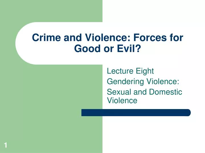 crime and violence forces for good or evil