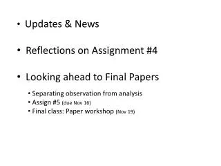 Updates &amp; News Reflections on Assignment #4 Looking ahead to Final Papers
