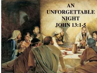 AN UNFORGETTABLE NIGHT JOHN 13:1-5