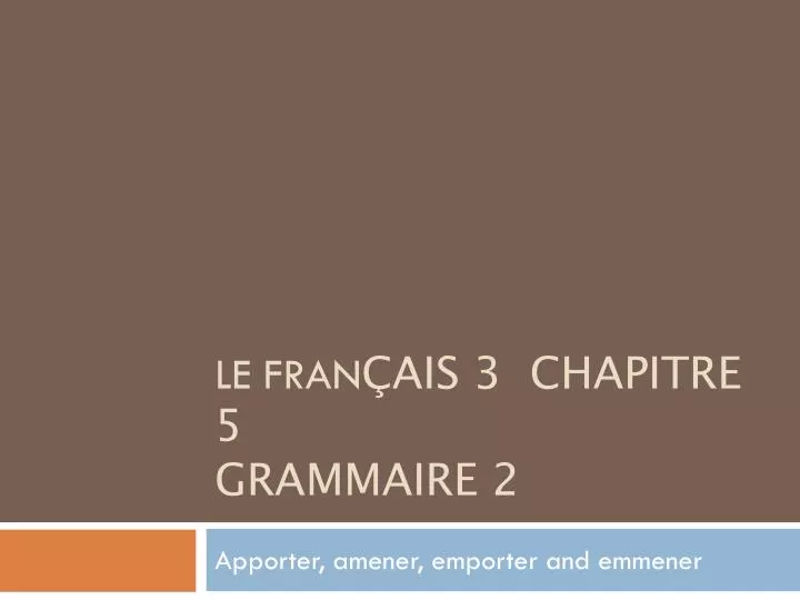 le fran ais 3 chapitre 5 grammaire 2