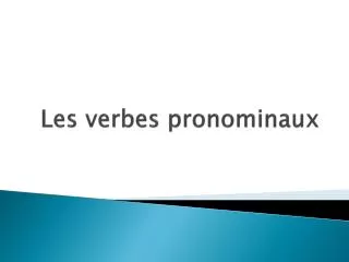 les verbes pronominaux