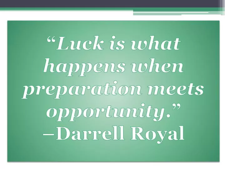 luck is what happens when preparation meets opportunity darrell royal