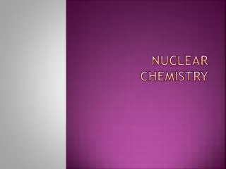 Nuclear Chemistry