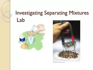 Investigating Separating Mixtures