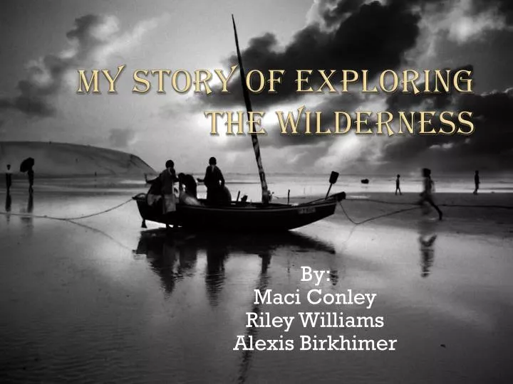 my story of exploring the wilderness