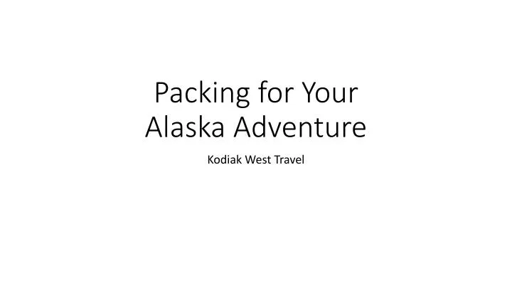 packing for your alaska adventure