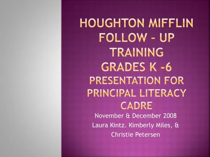 houghton mifflin follow up training grades k 6 presentation for principal literacy cadre