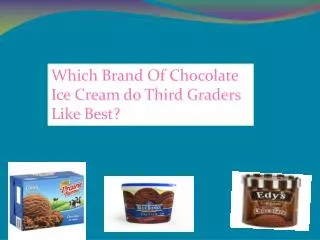 Which Brand Of Chocolate Ice Cream do Third Graders Like Best?