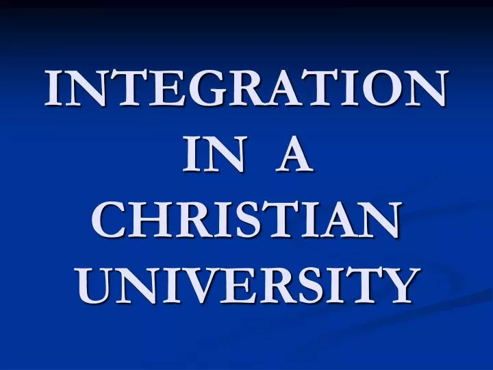 integration in a christian university