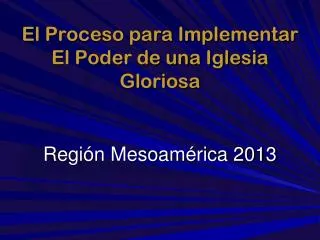 el proceso para implementar el poder de una iglesia gloriosa