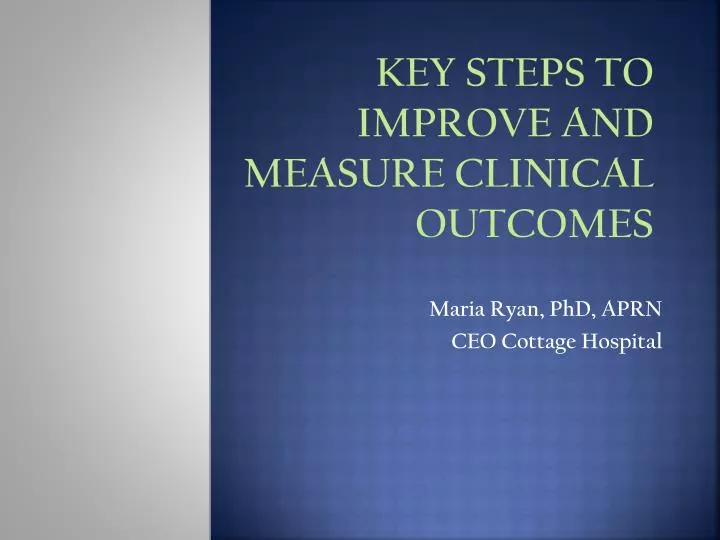 key steps to improve and measure clinical outcomes