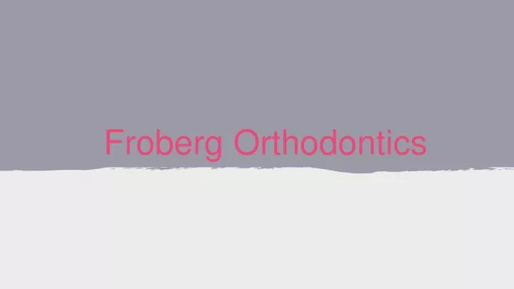 froberg orthodontics