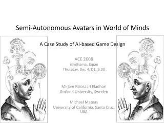 Semi-Autonomous Avatars in World of Minds A Case Study of AI-based Game Design