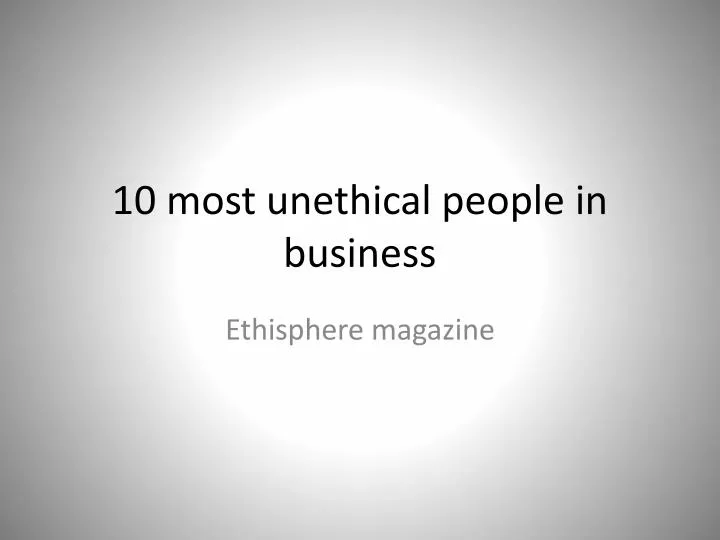 10 most unethical people in business