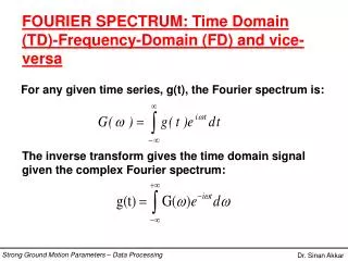For any given time series, g(t), the Fourier spectrum is: