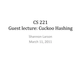 cs 221 guest lecture cuckoo hashing