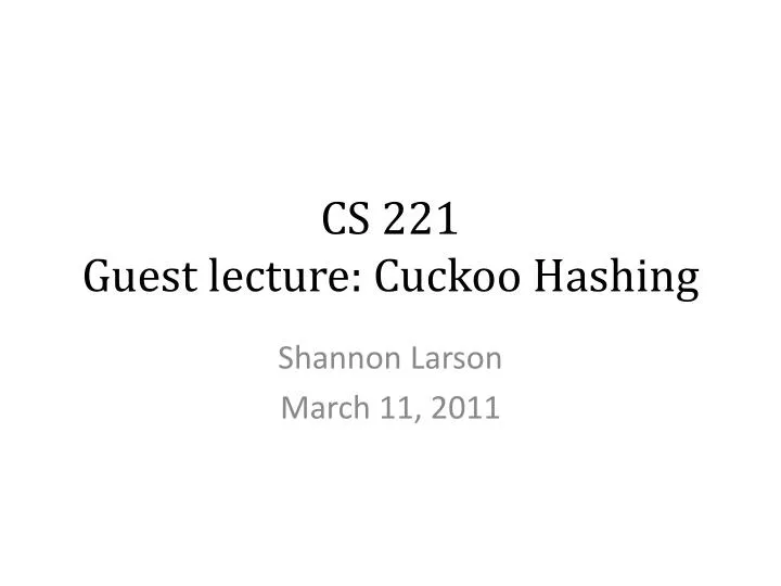 cs 221 guest lecture cuckoo hashing