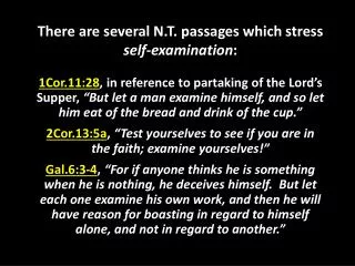 There are several N.T. passages which stress self-examination :