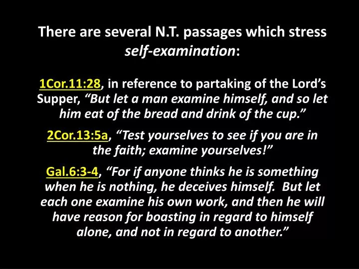 there are several n t passages which stress self examination