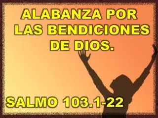 ALABANZA POR LAS BENDICIONES DE DIOS. SALMO 103.1-22