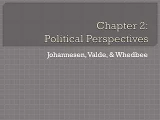Chapter 2: Political Perspectives