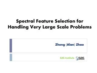 Spectral Feature Selection for Handling Very Large Scale Problems
