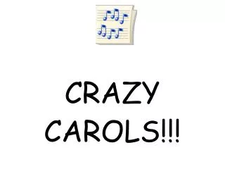 CRAZY CAROLS!!!