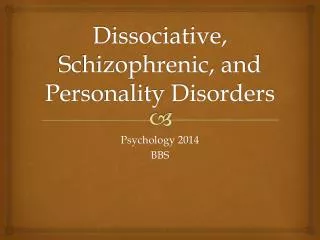 Dissociative, Schizophrenic, and Personality Disorders
