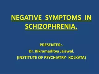 NEGATIVE SYMPTOMS IN SCHIZOPHRENIA.