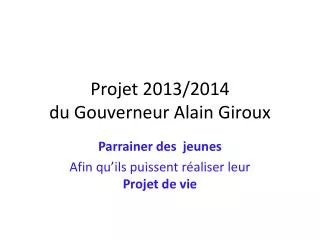 projet 2013 2014 du gouverneur alain giroux