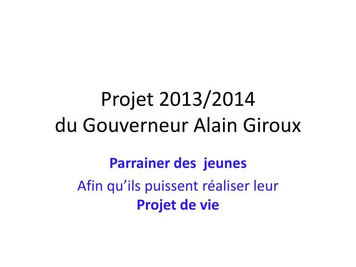 projet 2013 2014 du gouverneur alain giroux