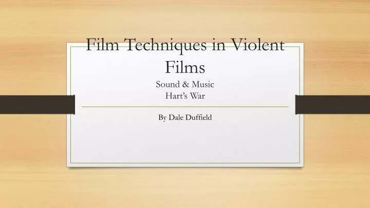 film techniques in violent films sound music hart s war
