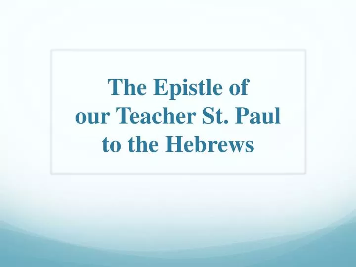the epistle o f our teacher st paul to t he hebrews