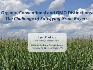 Organic, Conventional and GMO Distinctions The Challenge of Satisfying Grain Buyers