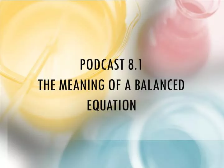 podcast 8 1 the meaning of a balanced equation