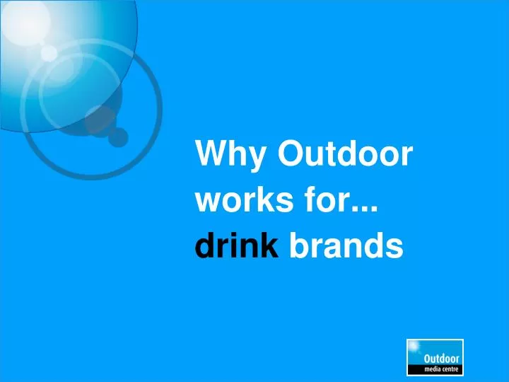 why outdoor works for drink brands