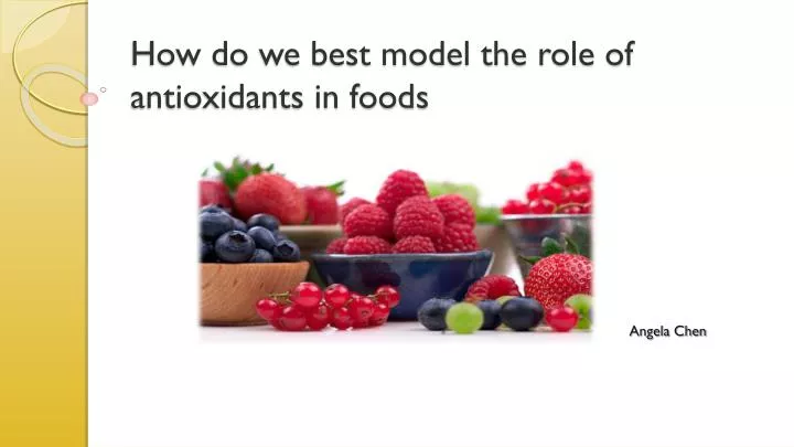 how do we best model the role of antioxidants in foods
