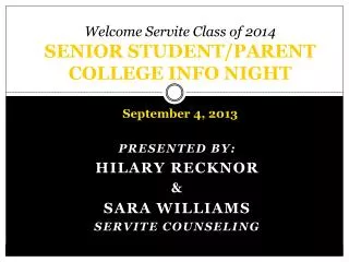 Welcome Servite Class of 2014 SENIOR STUDENT/PARENT COLLEGE INFO NIGHT September 4, 2013