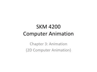 SKM 4200 Computer Animation
